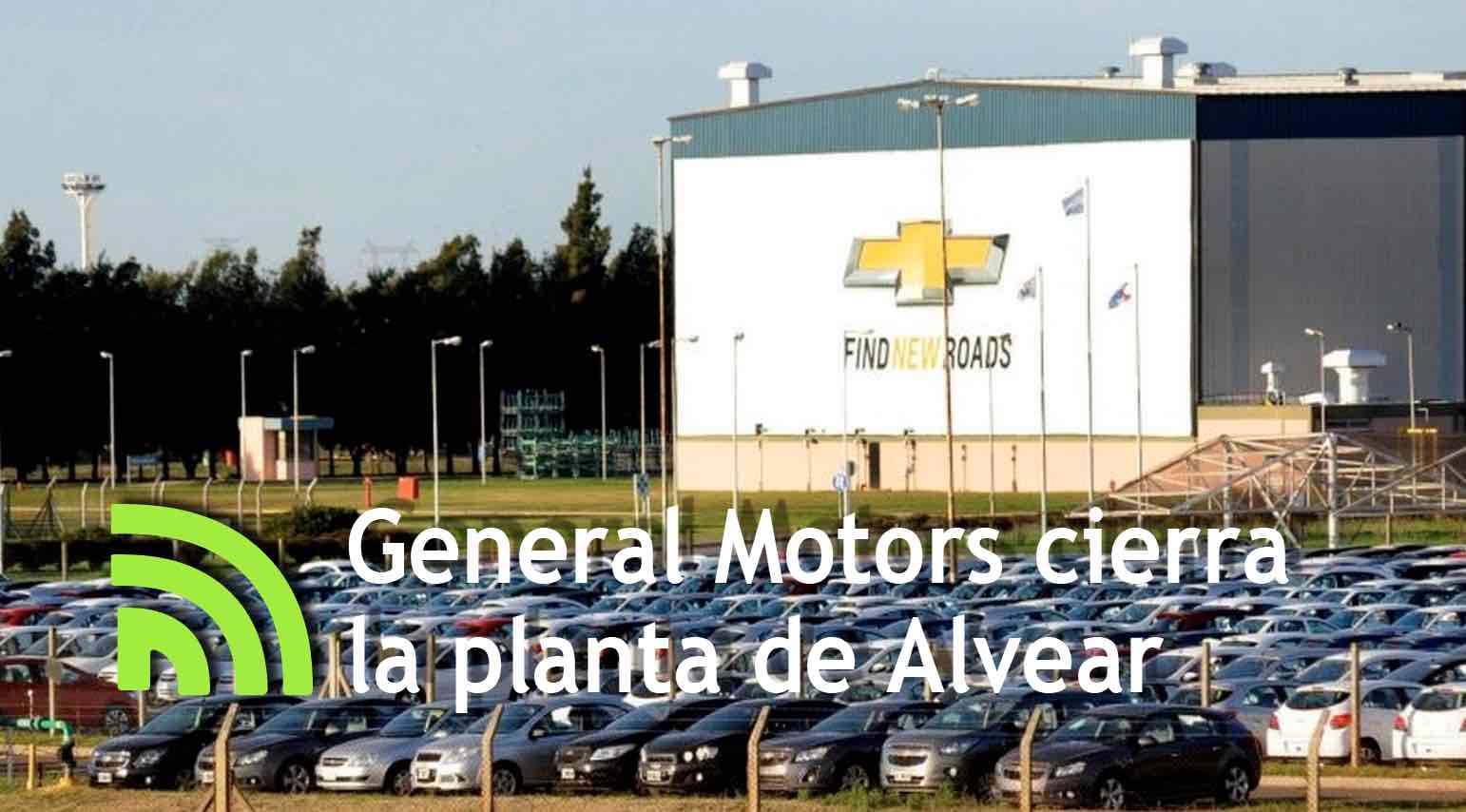 General Motors cierra la planta de Alvear